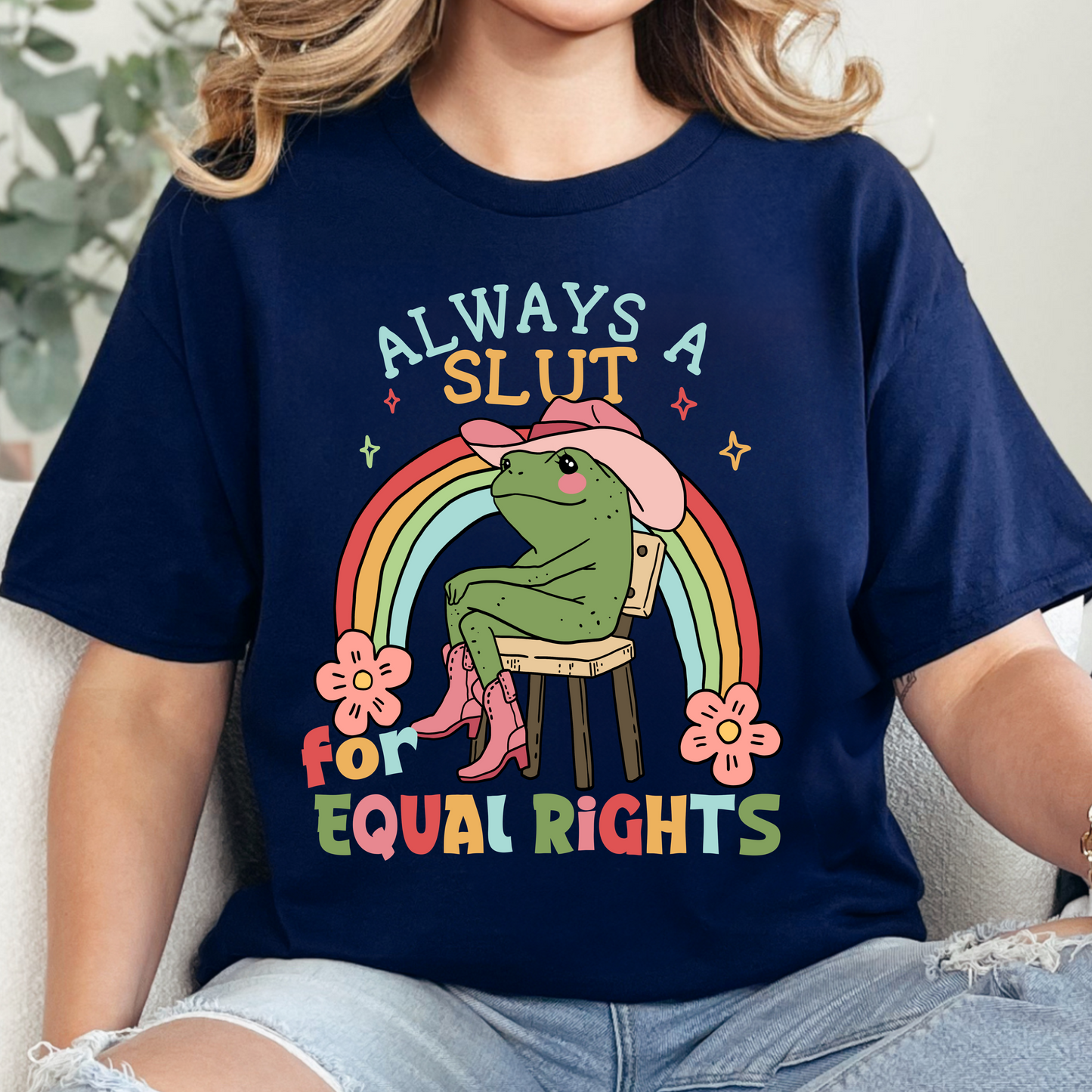Always A Slut For Equal Rights • Tees + Crewnecks