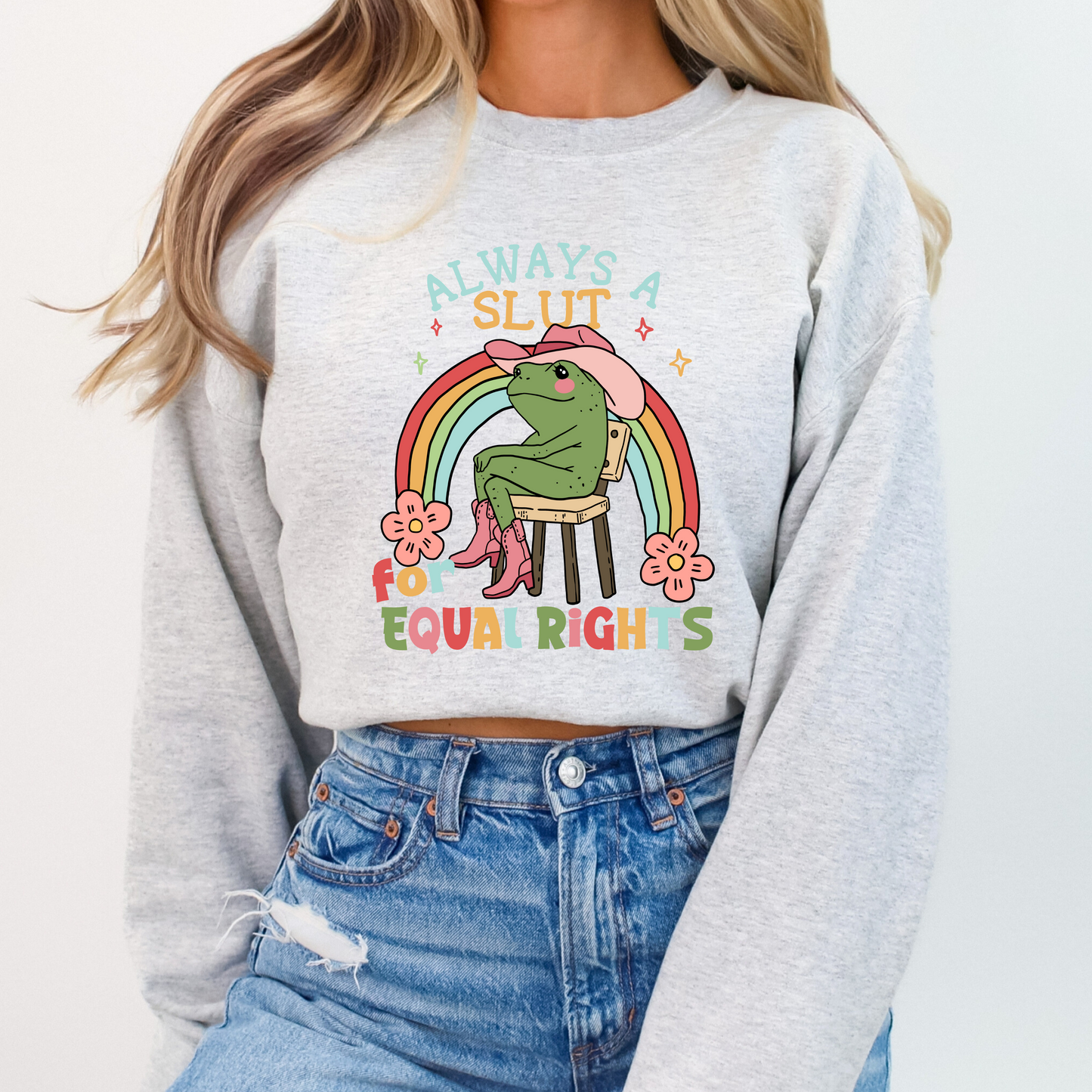 Always A Slut For Equal Rights • Tees + Crewnecks