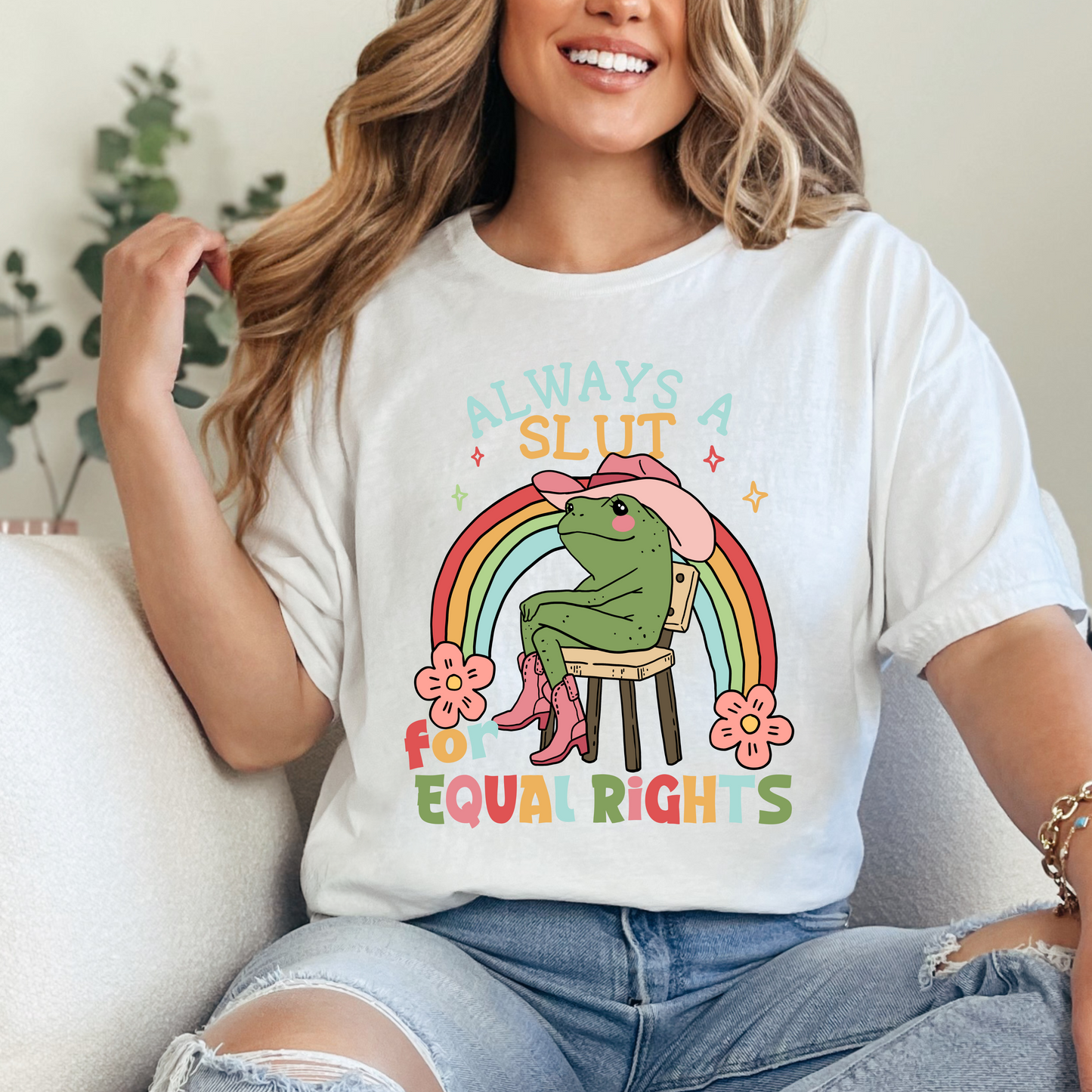Always A Slut For Equal Rights • Tees + Crewnecks