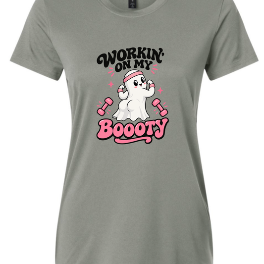 Women's Performance Fabric • Workin' on my Boooty • T-Shirt