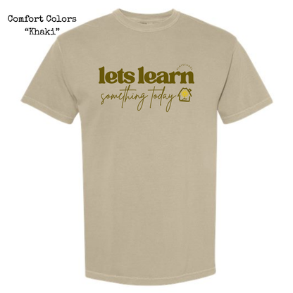 Let's Learn Something Today • Tee or Sweatshirt • ADULT SIZES