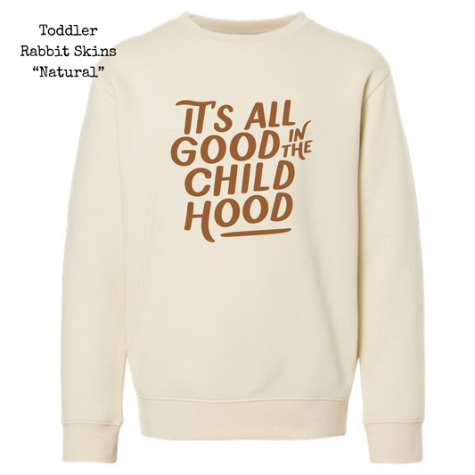 It's All Good In The Child Hood • Crewneck Sweatshirt  • ALL SIZES
