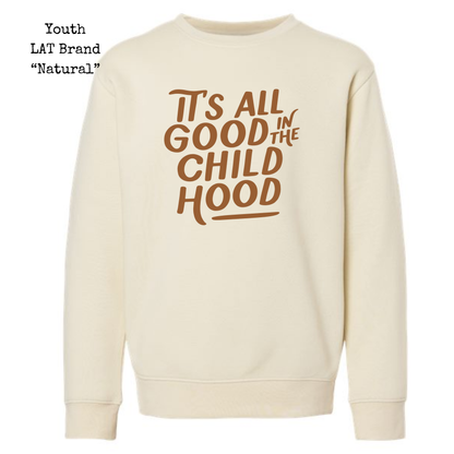 It's All Good In The Child Hood • Crewneck Sweatshirt  • ALL SIZES