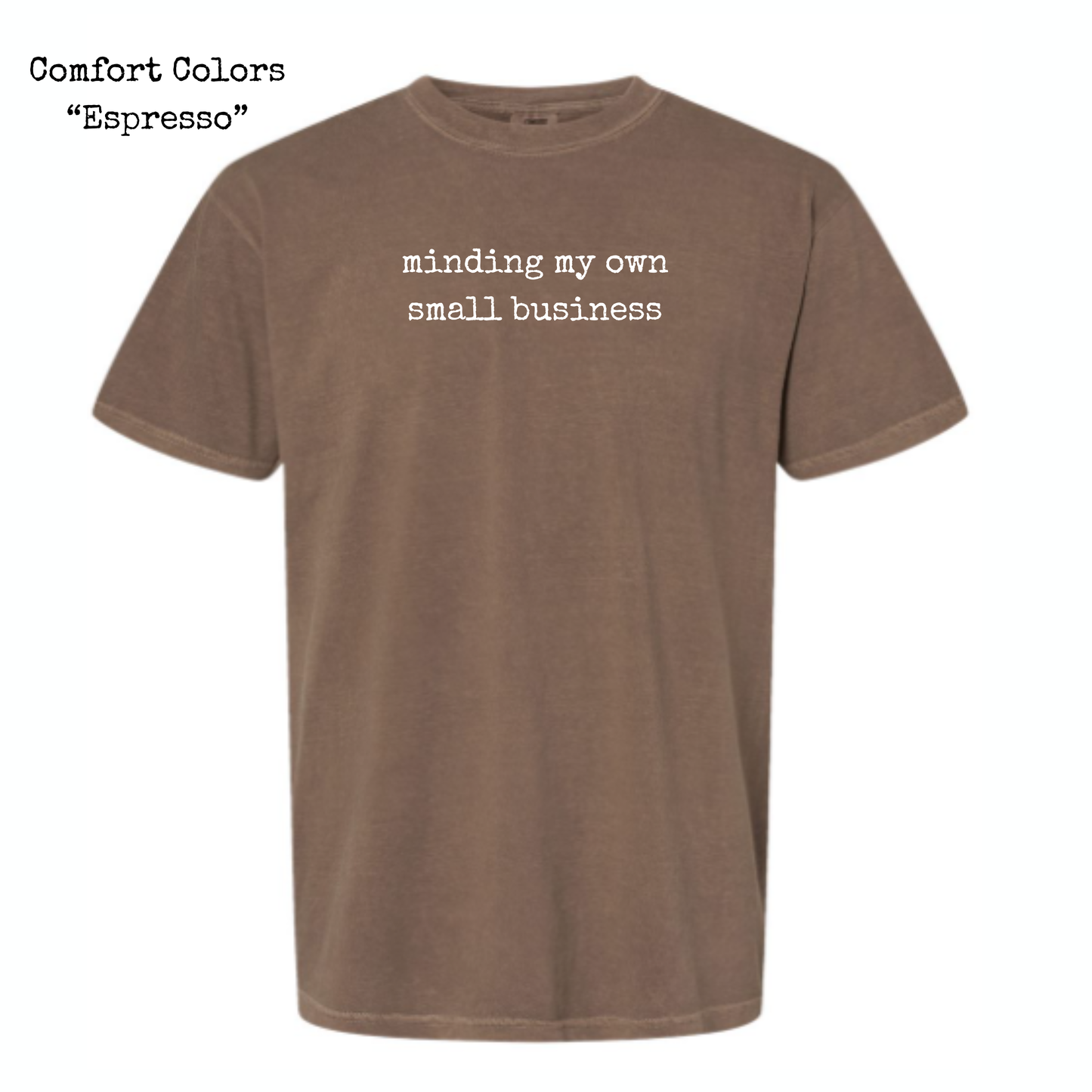 Minding My Own Small Business • T-Shirt or Sweatshirt • ADULT SIZES