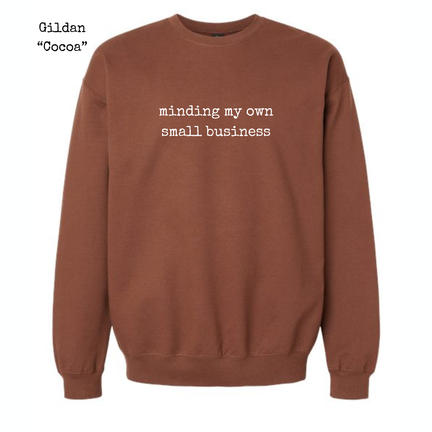 Minding My Own Small Business • T-Shirt or Sweatshirt • ADULT SIZES