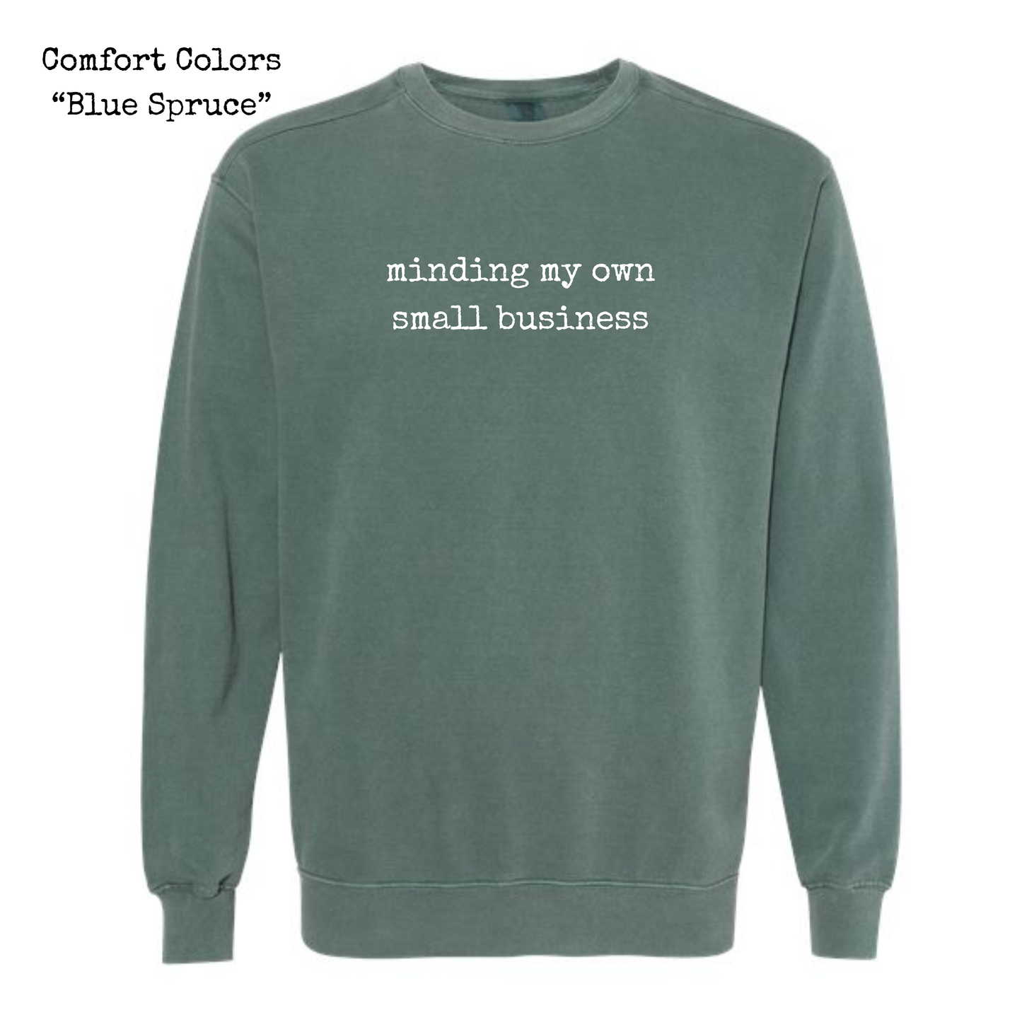 Minding My Own Small Business • T-Shirt or Sweatshirt • ADULT SIZES