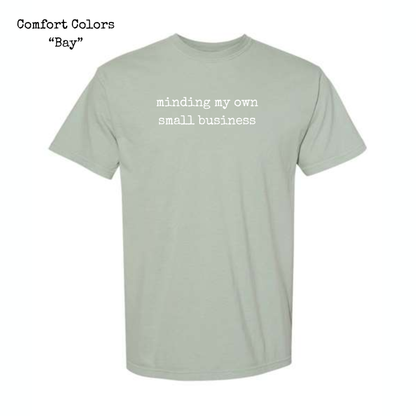 Minding My Own Small Business • T-Shirt or Sweatshirt • ADULT SIZES