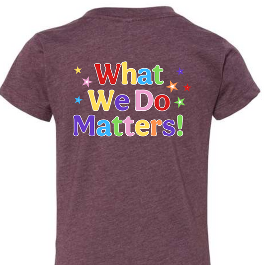 Kids T-Shirts  • What We Do Matters! • Parchment Early Learning Center